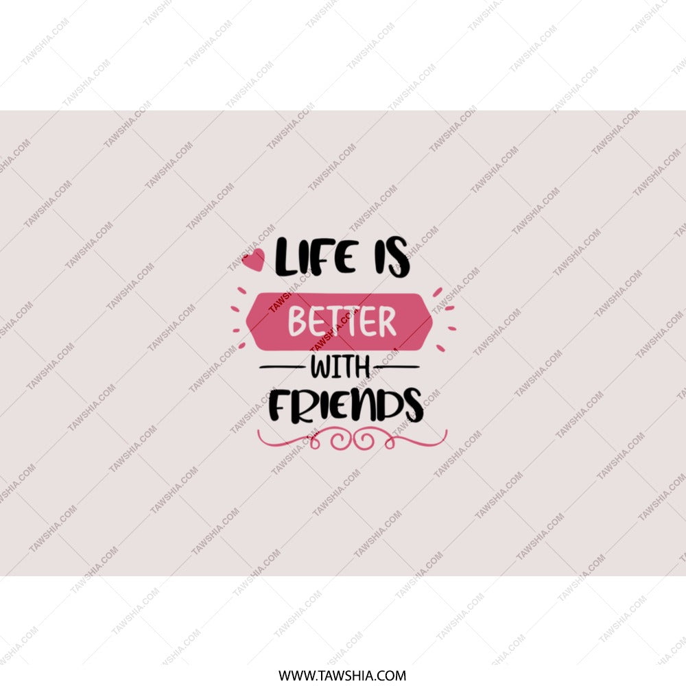 Life is Better With Friends Tumbler, Friendship Gift, Best Friends Forever, Tumbler With Straw, Gift for Friend, Friendship Quote - Tawshia