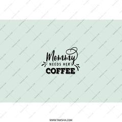 Mommy Needs Her Coffee Tumbler, Mom Life Tumbler, Gift for Mom, Coffee Lover Gift, Mothers Day Gift, Mom Fuel Tumbler - Tawshia