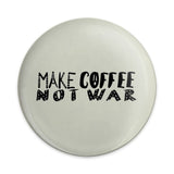 Make Coffee Not War Pinback Button, Funny Coffee Lover Gift, Peace Activist Pin, Coffee Slogan Pinback, Anti War Badge, Unique Gift Idea - Tawshia