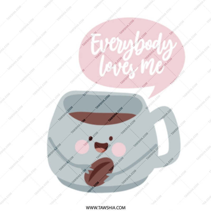 Everybody Loves Me Mug, Cute Coffee Mug, Kawaii Mug, Coffee Lover Gift, Funny Mug, Gift for Friend, Coffee Bean Mug, Hot Beverage Mug - Tawshia