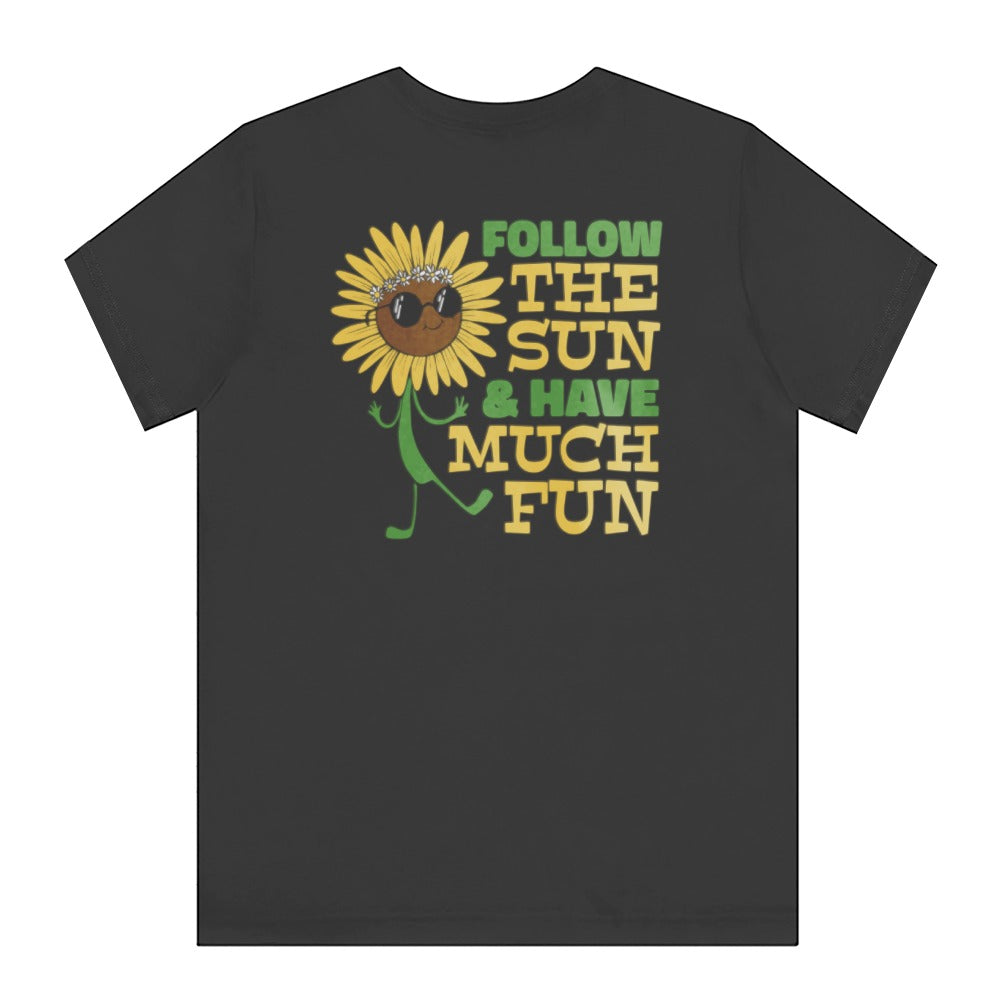 Follow the Sun and Have Much Fun Shirt product