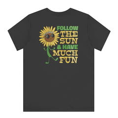 Follow the Sun and Have Much Fun Shirt product