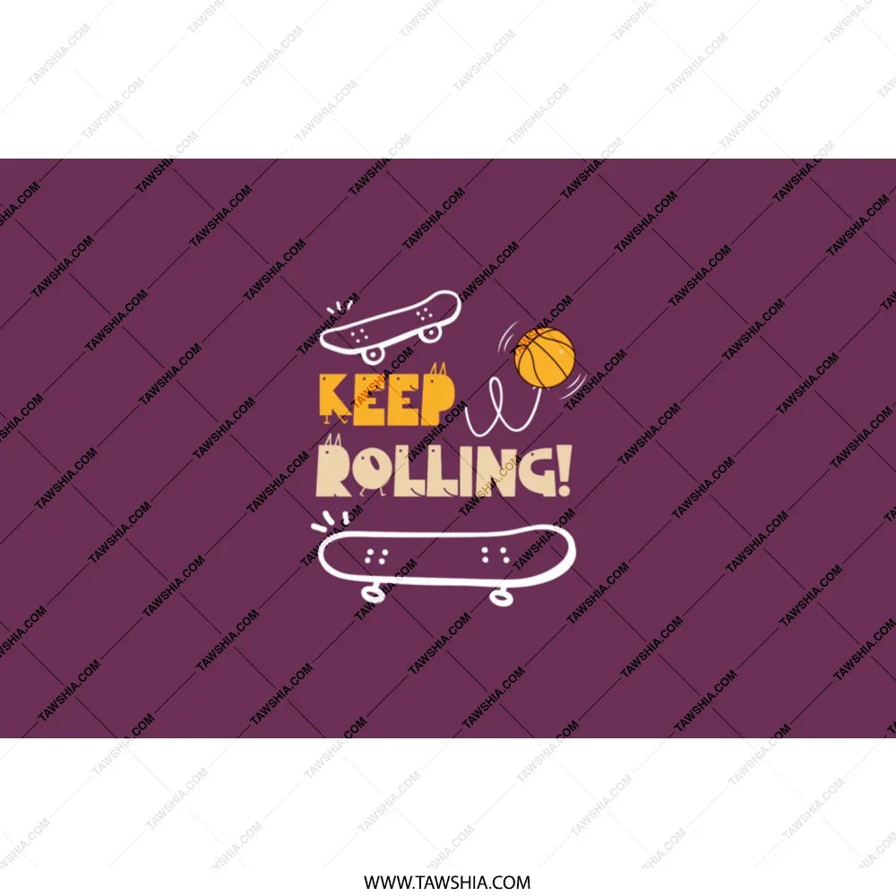 Keep Rolling Skateboards and Basketball Themed Product