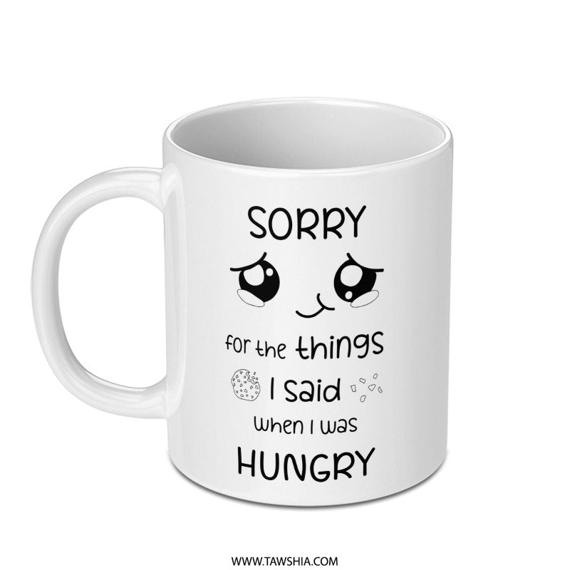 Sorry For Things I Said When Hungry Mug, Cute Face Mug, Funny Mug Gift, Coffee Mug, Cookie Mug, Apology Gift, Foodie Mug - Tawshia