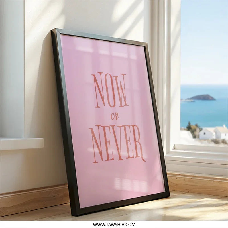 Now or Never Wall Art, Motivational Print, Pink Wall Decor, Positive Quote Art, Inspirational Home Decor, Dorm Room Art - Tawshia