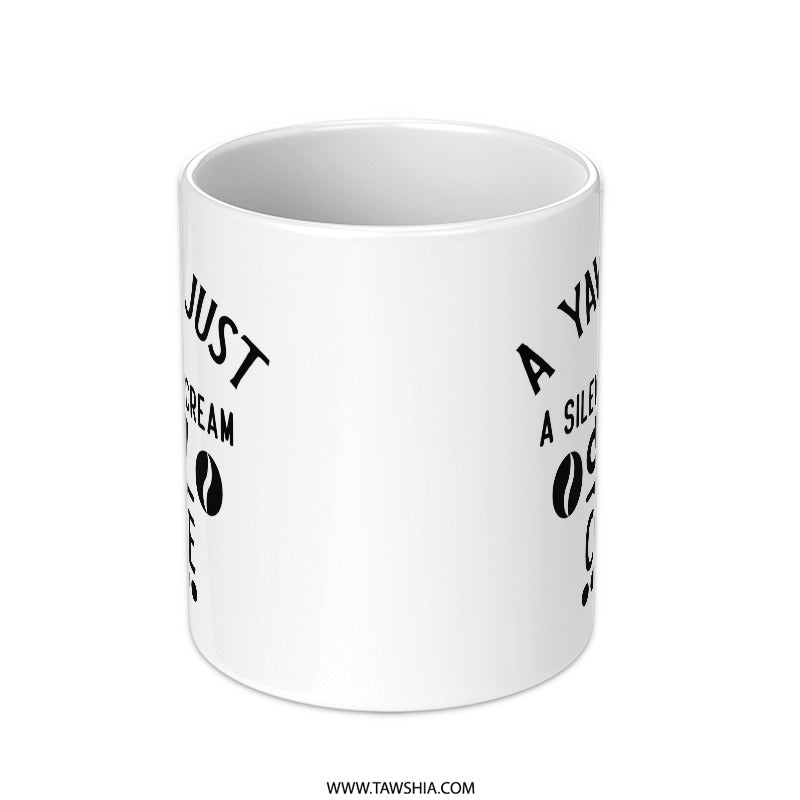 Funny Coffee Mug, A Yawn Is Just A Silent Scream For Coffee, Coffee Lover Gift, Novelty Mug, Caffeine Addict Mug, Office Mug, Gift Idea - Tawshia