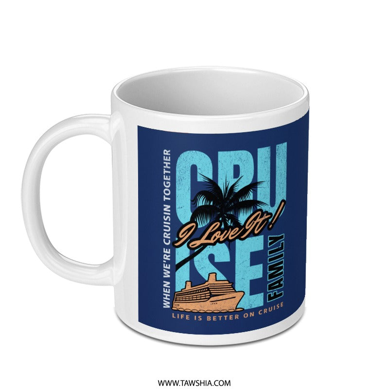 Life is Better on Cruise I Love It Family Mug Product