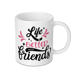 Life Is Better With Friends Mug, Friendship Gift, Best Friends Mug, Coffee Mug, Gift for Friend, Friend Appreciation Mug - Tawshia