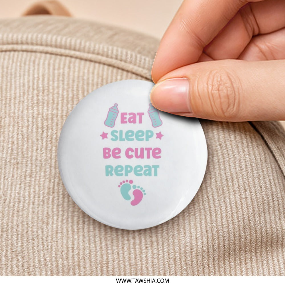 Eat Sleep Be Cute Repeat Funny Quote Pin Badge product