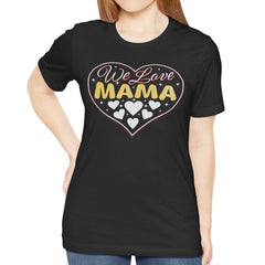 We Love Mama T-shirt Heart Design Perfect Gift product type