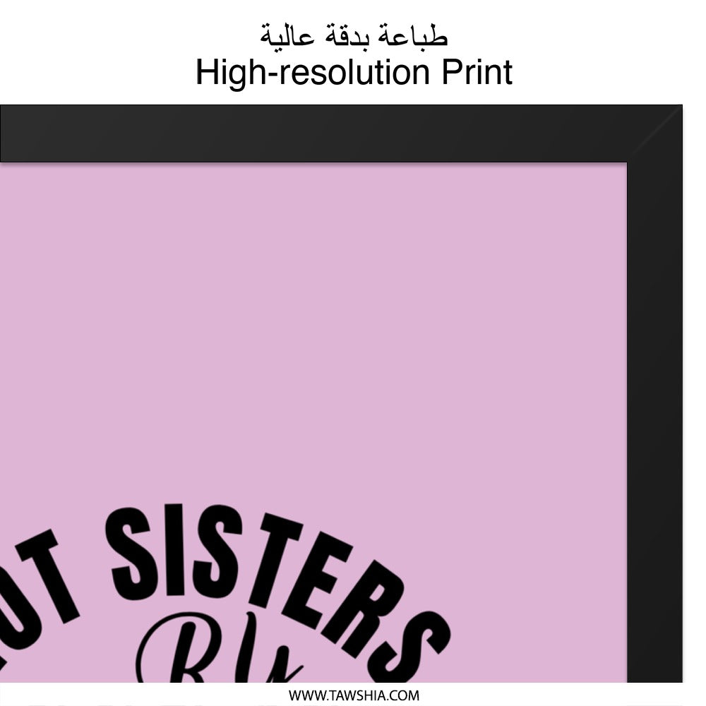 Not Sisters By Blood Wall Art, Sisters By Heart Decor, Best Friend Gift, Unbiological Sister Print, Friendship Wall Decor - Tawshia