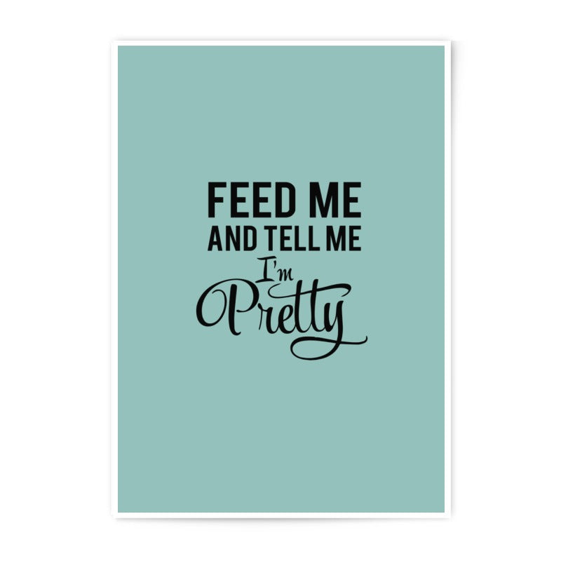 Feed Me Pretty Photographic Prints, Funny Quote Art, Home Decor Print, Trendy Wall Art, Quirky Print, Aesthetic Art Print, Cute - Tawshia