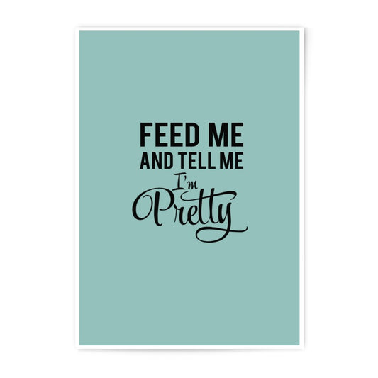 Feed Me Pretty Photographic Prints, Funny Quote Art, Home Decor Print, Trendy Wall Art, Quirky Print, Aesthetic Art Print, Cute - Tawshia