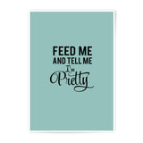 Feed Me Pretty Photographic Prints, Funny Quote Art, Home Decor Print, Trendy Wall Art, Quirky Print, Aesthetic Art Print, Cute - Tawshia