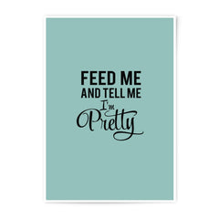 Feed Me Pretty Photographic Prints, Funny Quote Art, Home Decor Print, Trendy Wall Art, Quirky Print, Aesthetic Art Print, Cute - Tawshia