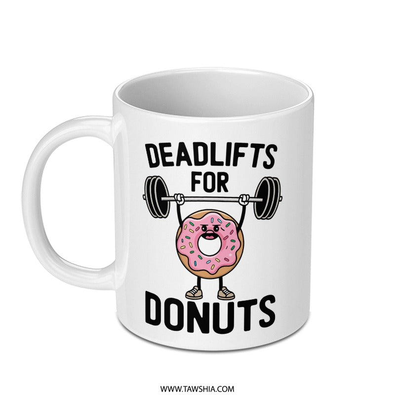 Deadlifts for Donuts Mug, Gym Humor, Fitness Gift, Workout Motivation Mug, Funny Donut, Weightlifting, Powerlifting, Exercise Coffee Mug - Tawshia