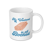 Book Lover Mug, My Weekend is All Booked, Reading Mug, Bookish Gift, Reader Gift, Bookworm Mug, Gifts for Readers, Literary Mug - Tawshia