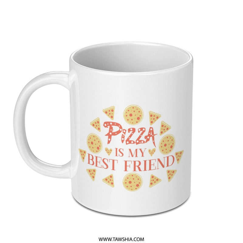 Pizza Is My Best Friend Mug, Funny Foodie Mug, Gift for Pizza Lover, Novelty Coffee Mug, Pizza Addict Gift, Best Friend Gift Mug - Tawshia