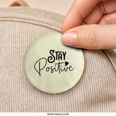 Stay Positive Pinback Button, Inspirational Quote Button, Positive Vibes Button, Motivational Pin, Cute Gift Idea, Encouragement Button - Tawshia