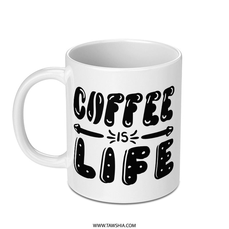 Coffee Is Life Mug, Funny Coffee Mug, Coffee Lover Gift, Morning Coffee Mug, Unique Mug Design, Hot Beverage Mug, Gift Idea Mug - Tawshia