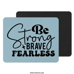 Be Strong Mousepad, Brave Mousepad, Fearless Mousepad, Inspirational Quote Mousepad, Motivational Mousepad, Office Decor - Tawshia