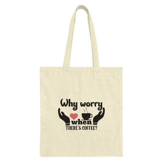 Coffee Lover Tote Bag, Why Worry, Funny Coffee, Gift For Coffee Addicts, Caffeine, Coffee Quote, Gift For Her, Daily Use Bag - Tawshia