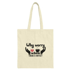 Coffee Lover Tote Bag, Why Worry, Funny Coffee, Gift For Coffee Addicts, Caffeine, Coffee Quote, Gift For Her, Daily Use Bag - Tawshia