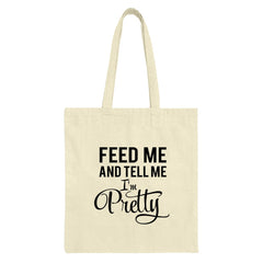 Feed Me and Tell Me Im Pretty Tote Bag, Funny Slogan Bag, Cute Reusable Bag, Trendy Graphic Bag, Gift Idea - Tawshia