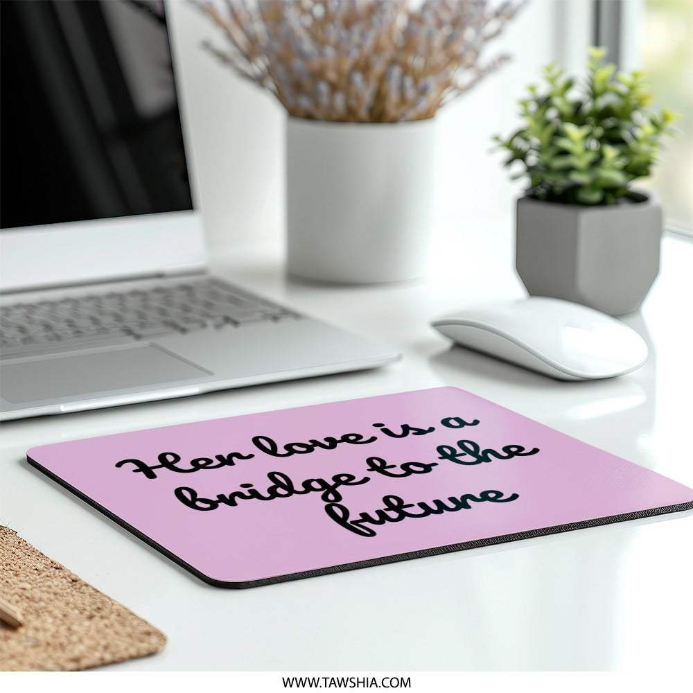 Love Bridge to Future Mouse Pad, Inspiring Quote, Desk Decor, Motivational Mousepad, Gift for Her, Office Accessory, Unique Mousepad - Tawshia