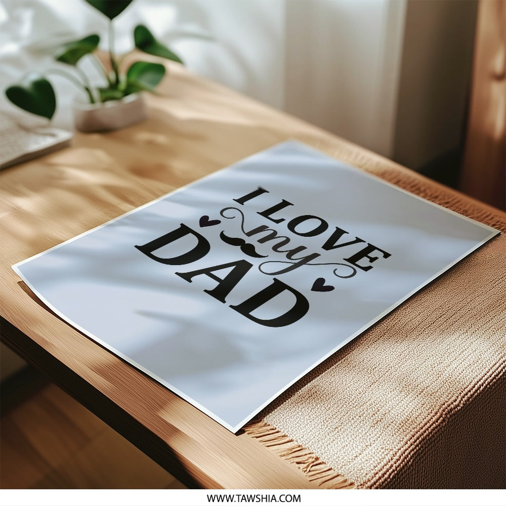 I Love My Dad Photographic Print, Fathers Day Gift, Dad Art Print, Gift for Dad, Dad Decor, Gift Idea, Home Decor, Wall Art - Tawshia
