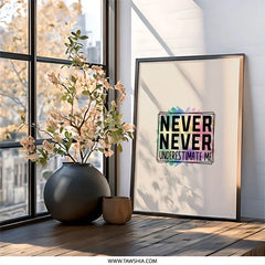 Never Underestimate Me Wall Art, Inspirational Quote Print, Motivational Art, Home Decor, Positive Affirmation, Typography Wall Decor - Tawshia