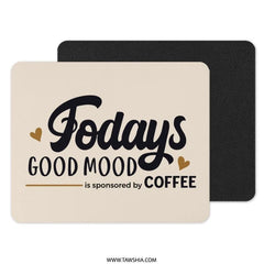 Todays Good Mood Coffee Mouse Pad, Funny Mousepad, Office Decor, Desk Accessories, Coffee Lover Gift, Work From Home Gift - Tawshia