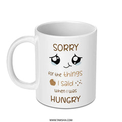 Sorry For What I Said Mug, Funny Mug, Hungry Mug, Cookie Mug, Sarcastic Mug, Novelty Mug, Gift Mug, Coffee Mug, Tea Mug, Cute Mug - Tawshia
