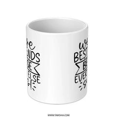 Best Friends Mug, Funny Friend Gift, Sarcastic Mug, Unique Mug Design, Novelty Mug, Friendship Mug, Gift Idea, Friend Present - Tawshia