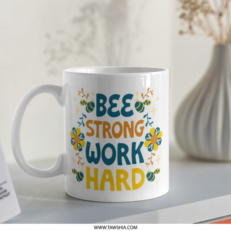 Bee Strong Work Hard Mug, Inspirational Coffee Mug, Motivational Gift Idea, Positive Vibes Mug, Cute Bee Mug, Office Mug, Gift for Her - Tawshia