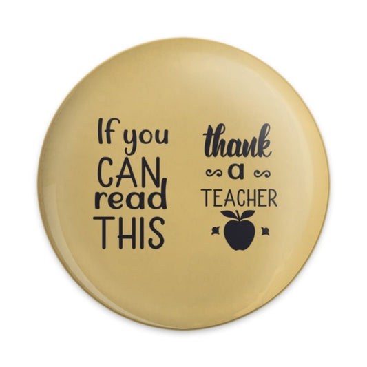 Thank You Teacher Pinback Button, Appreciation Gift, Educator Badge, If You Can Read This, Teacher Button, Gift for Teacher, Back to School - Tawshia