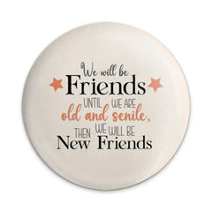 Friends Forever Pinback Button, Funny Friendship Gift, Old and Senile Button, Best Friend Present, Friendship Quote Pinback Button - Tawshia