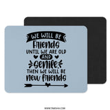 Funny Friends Mouse Pad, We Will Be Friends, Unique Mousepad, Gift Idea, Senile New Friends, Desk Accessory, Computer Accessory - Tawshia