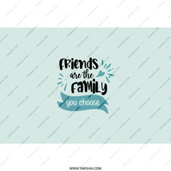 Friends Are The Family Tumbler, Inspirational Quote Tumbler, Best Friend Gift, Friendship Tumbler, Family Quote Gift, Gift for Her - Tawshia