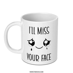 Ill Miss Your Face Mug, Farewell Gift, Sad Face Mug, Going Away Mug, Funny Goodbye Mug, Coworker Leaving Mug, Miss You Gift - Tawshia