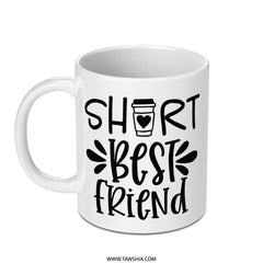 Short Best Friend Mug, Coffee Lover Gift, Funny Friend Quote Mug, Cute BFF Present, Friendship Mug, Best Friends Mug, Gift for her - Tawshia