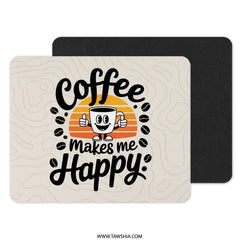 Coffee Makes Me Happy Mouse Pad, Cute Coffee Lover Gift, Office Desk Decor, Funny Coffee Quote Mousepad, Work From Home Essential - Tawshia