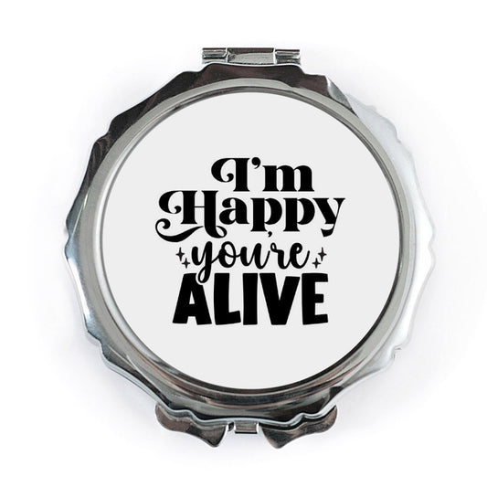 Happy Youre Alive Pocket Mirror, Funny Quote Mirror, Inspirational Quote Gift, Compact Mirror, Unique Gift for Friend, Encouragement Gift - Tawshia