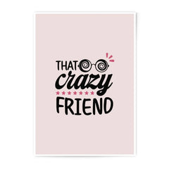 Crazy Friend Photographic Prints, Best Friend Gift, Fun Wall Art, Friendship Quote Prints, Sister Gift, Quirky Friend Decor, Gift For Her - Tawshia