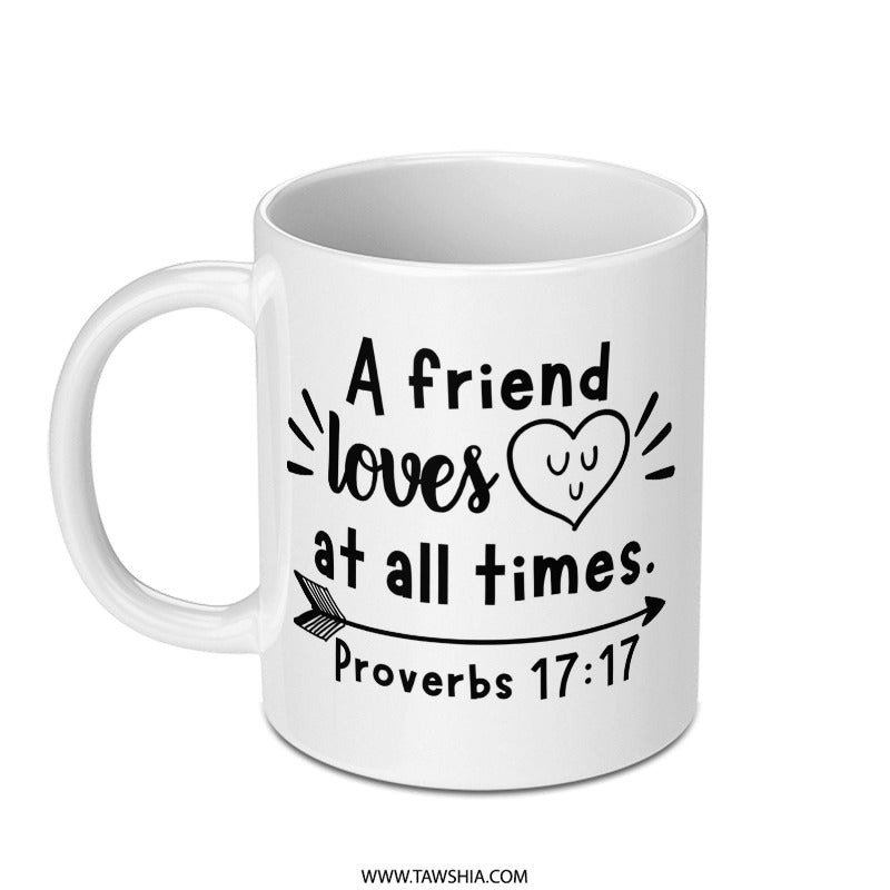 Proverbs 17 17 Mug, Friendship Mug, Christian Gift, Bible Verse Mug, Inspirational Mug, Gift for Friend, Religious Mug, Best Friend Mug - Tawshia