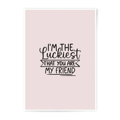 Luckiest Friend Photographic Prints, Friendship Quote Art, Best Friend Gift, Wall Decor, Home Decor, Inspirational Prints - Tawshia