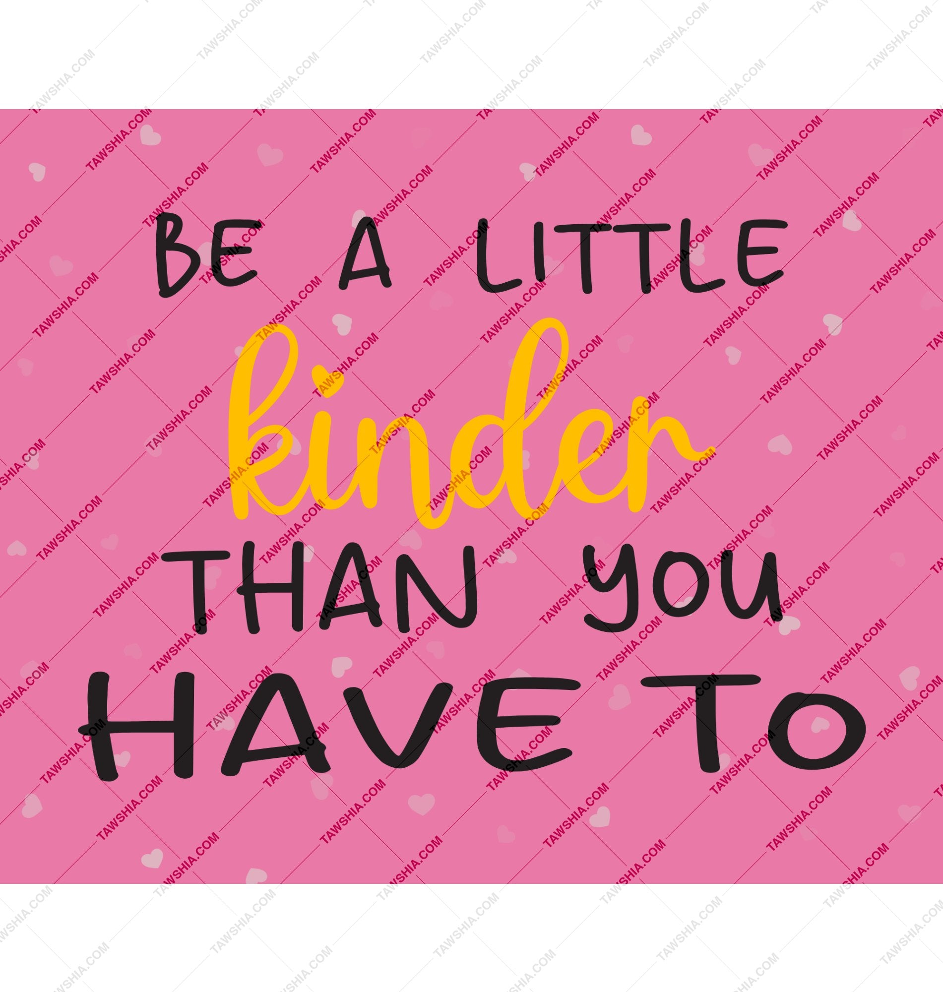 Be a Little Kinder Than You Have to product