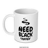 Need Black Coffee Mug, Caffeine Lover Gift, Funny Coffee Mug, Coffee Addict Mug, Gift for Her, Gift for Him, Coffee Mug - Tawshia