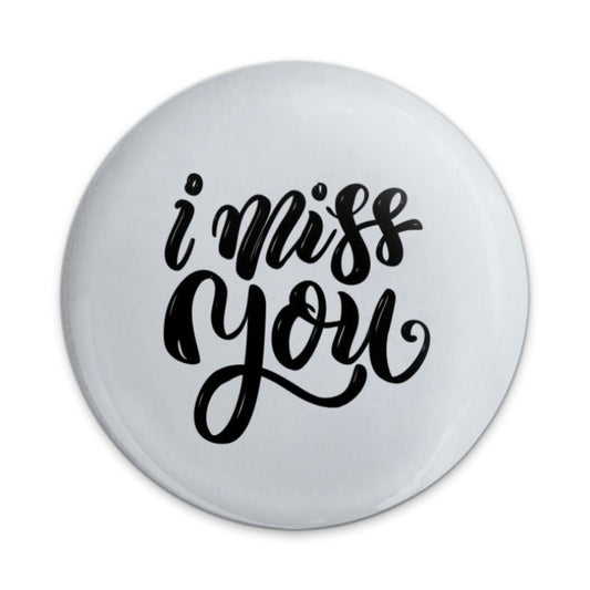 I Miss You Pinback Button, Loving Miss You Button, Cute Sentimental Pin, Gift For Loved One, I Miss You Gift, Friendship Gift - Tawshia