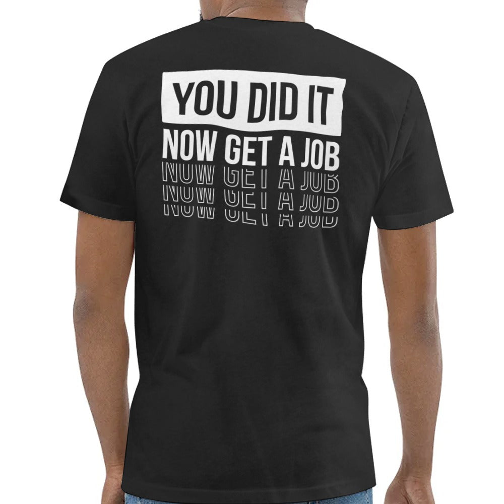 You Did It Now Get A Job Engaging Funny T-shirt product